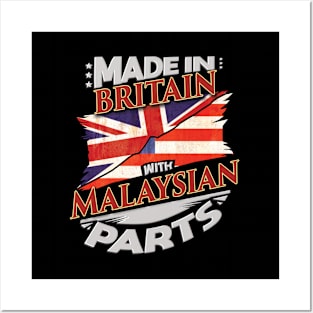 Made In Britain With Malaysian Parts - Gift for Malaysian From Malaysia Posters and Art